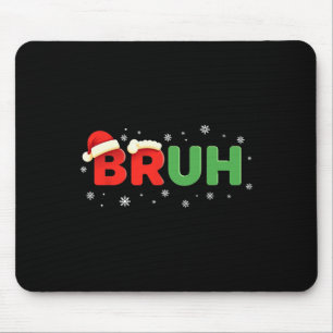 Bruh Funny Saying Meme Bro Boy Kids Youth Teen Chr Mouse Pad