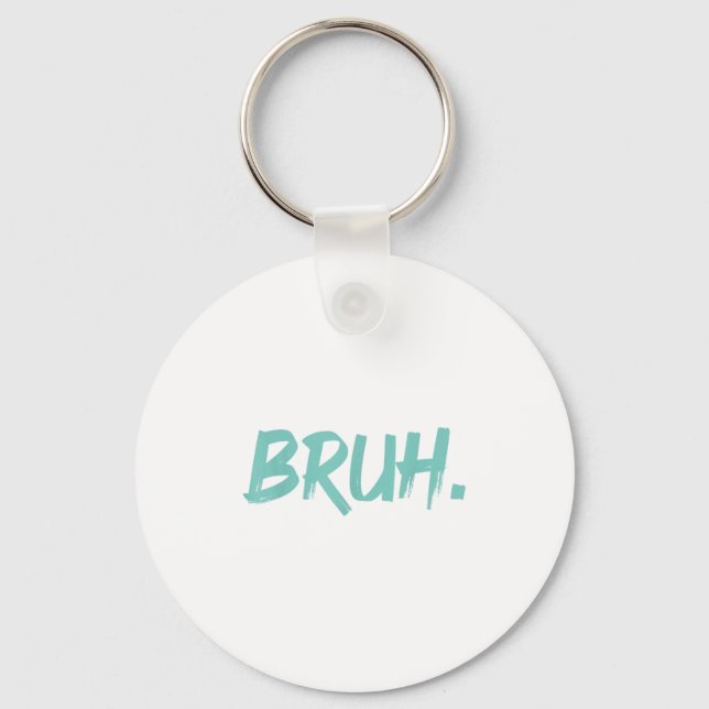 Bruh Funny Saying Meme Bro Mum Slang Boy Girls You Key Ring (Front)
