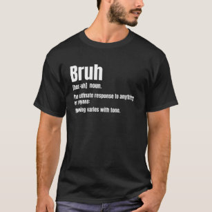 Bruh Funny Saying Sarcastic Novelty Letter Graphic T-Shirt