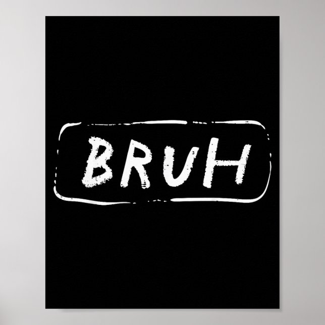 Bruh Funny Saying Slang Brother Meme Brah Men Wome Poster (Front)