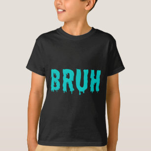 Bruh Funny Sayings Shirts For Men Women Kids