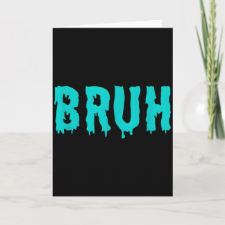 Bruh Funny Sayings Shirts For Men Women Kids Gifts Card