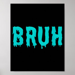 Bruh Funny Sayings Shirts For Men Women Kids  Poster