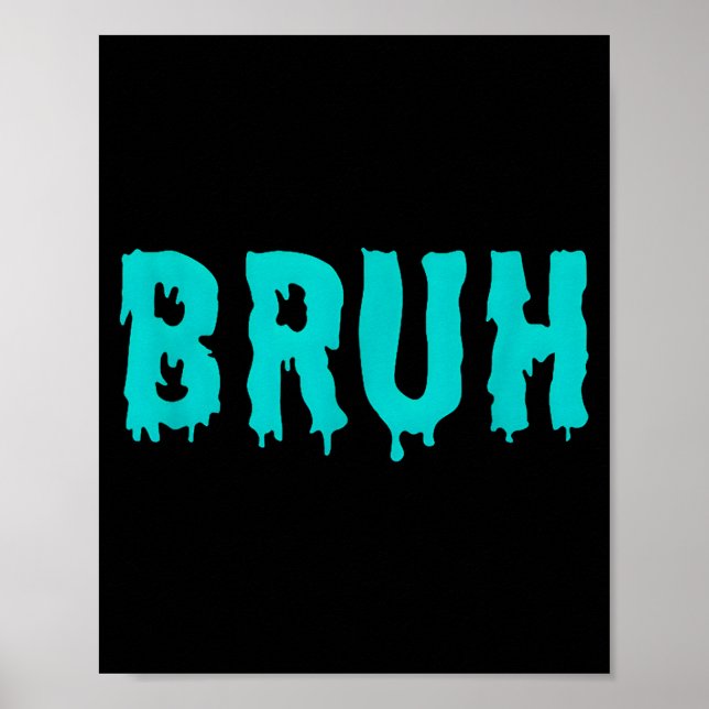 Bruh Funny Sayings Shirts For Men Women Kids  Poster (Front)