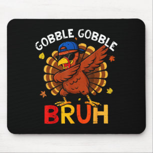 Bruh Funny Thanksgiving Dabbing Turkey Gobble Shir Mouse Pad