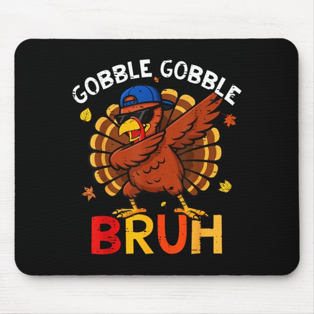 Bruh Funny Thanksgiving Dabbing Turkey Gobble Shir Mouse Pad (Front)
