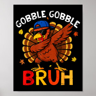 Bruh Funny Thanksgiving Dabbing Turkey Gobble Shir Poster