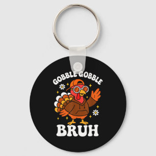 Bruh Funny Thanksgiving Turkey Gobble Boys Girls K Key Ring