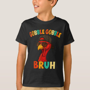 Bruh Funny Thanksgiving Turkey Gobble Shirt Boys G