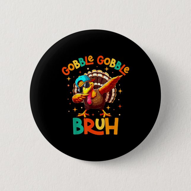 Bruh Funny Thanksgiving Turkey Gobble Shirt Boys G 6 Cm Round Badge (Front)