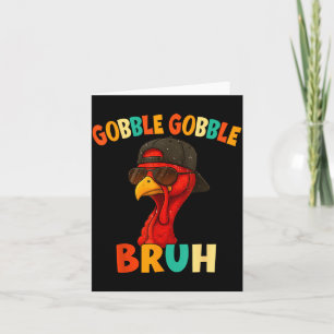 Bruh Funny Thanksgiving Turkey Gobble Shirt Boys G Card