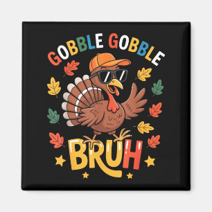 Bruh Funny Thanksgiving Turkey Gobble Shirt Boys G Magnet