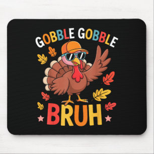 Bruh Funny Thanksgiving Turkey Gobble Shirt Boys G Mouse Pad