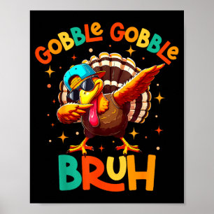 Bruh Funny Thanksgiving Turkey Gobble Shirt Boys G Poster