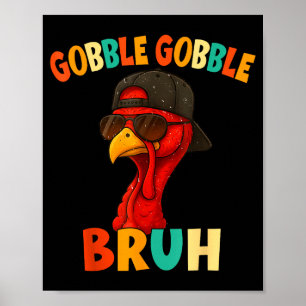 Bruh Funny Thanksgiving Turkey Gobble Shirt Boys G Poster