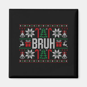 Bruh Funny Ugly Christmas Teens Boys Kids Xmas Paj Magnet
