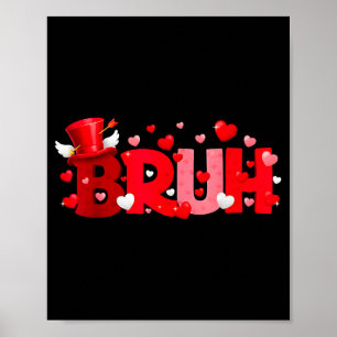 Bruh Funny Valentine's Day Kids Boy Men  Poster