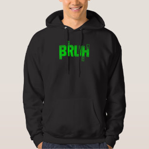 Bruh Gamer Slang Meme Design Funny saying Bruh gam Hoodie