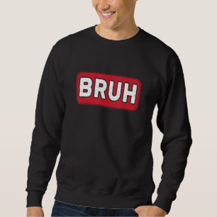 Bruh Gamer Slang Meme Gaming Sweatshirt