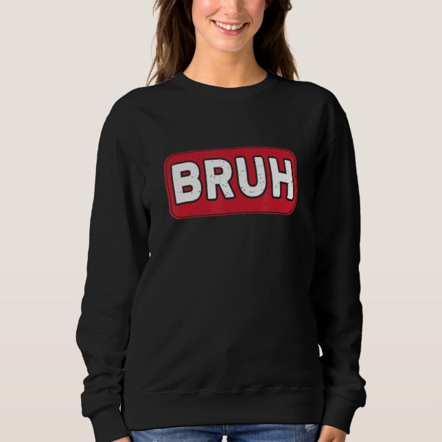 Bruh Gamer Slang Meme Gaming Sweatshirt (Front)
