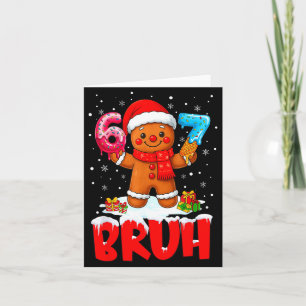 Bruh Gingerbread Six Seven 67 Ice Cream Drip Chris Card