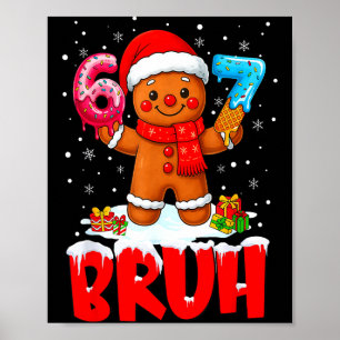 Bruh Gingerbread Six Seven 67 Ice Cream Drip Chris Poster
