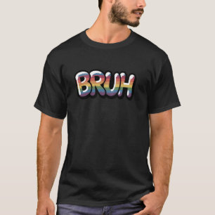 Bruh Graffiti Street Art Funny Saying Meme MenWome T-Shirt