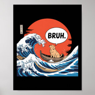 Bruh Great Wave Kanagawa Funny Japanese Surfing Ca Poster