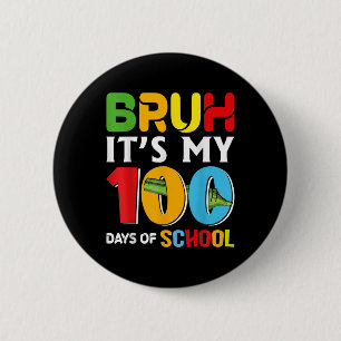 Bruh Happy 100 Days Of School Funny Kids Happy 100 6 Cm Round Badge