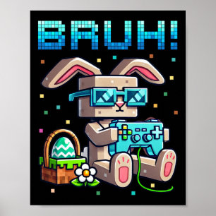 Bruh Happy Easter Bunny Egg Hunt Video Games Gamer Poster
