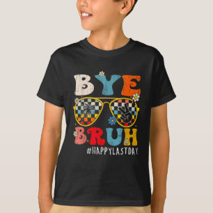 Bruh Happy Last Day Of School End Of School Year T T-Shirt
