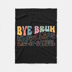 Bruh Happy Last Day Of School Funny Meme Teacher S Fleece Blanket