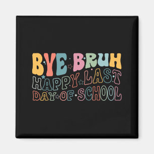 Bruh Happy Last Day Of School Funny Meme Teacher S Magnet