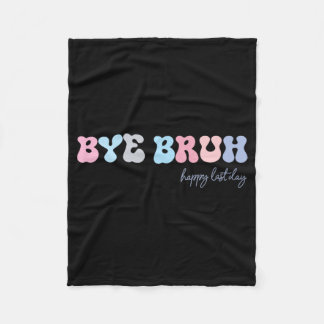 Bruh Happy Last Day Of School Hello Summer Student Fleece Blanket