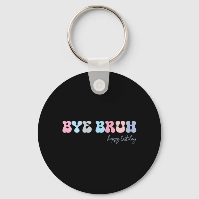 Bruh Happy Last Day Of School Hello Summer Student Key Ring (Front)