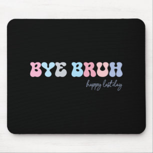 Bruh Happy Last Day Of School Hello Summer Student Mouse Pad