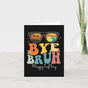 Bruh Happy Last Day Of School Teacher Summer  Card