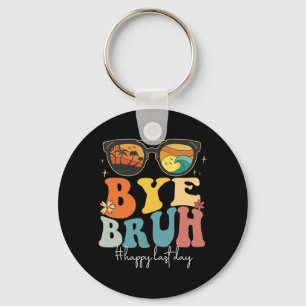 Bruh Happy Last Day Of School Teacher Summer  Key Ring