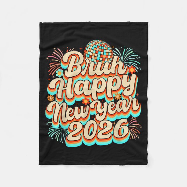 Bruh Happy New Year 2026 New Years Eve Party Famil Fleece Blanket (Front)