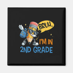 Bruh I'm In 2nd Grade Team Second Grade Back T Magnet