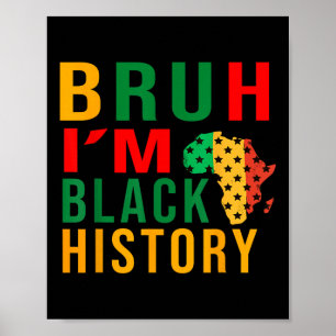 Bruh I Am Black History Funny Saying Bro  Poster