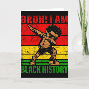 Bruh I Am Black History Kids Boys Men Black Histor Card