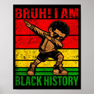 Bruh I Am Black History Kids Boys Men Black Histor Poster