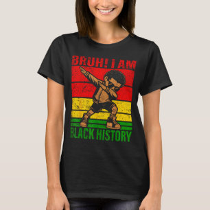 Bruh I Am Black History Kids Boys Men Black Histor T-Shirt