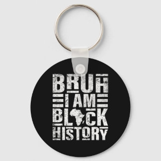Bruh I Am Black History Kids Men Women Black Histo Key Ring