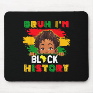 Bruh I Am Black History Month African American Men Mouse Pad