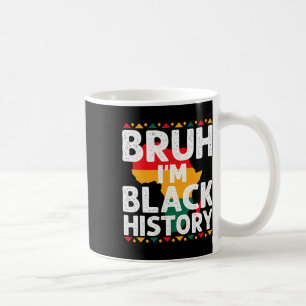 Bruh I Am Black History Month Men Teens Boys Afric Coffee Mug