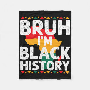 Bruh I Am Black History Month Men Teens Boys Afric Fleece Blanket