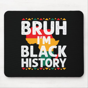 Bruh I Am Black History Month Men Teens Boys Afric Mouse Pad
