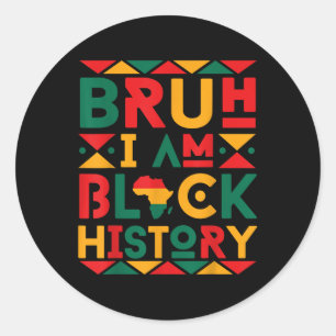 Bruh I Am Black History Pride Africa African Boys Classic Round Sticker
